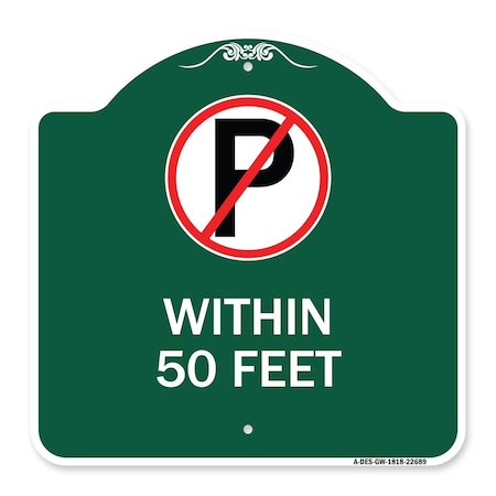 Signmission No ParkingWithin 50 Feet, Green & White Aluminum Architectural Sign, 18" x 18", GW-1818-22689 A-DES-GW-1818-22689